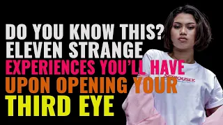 11 Strange Experiences You Will Have Upon Opening Your Third Eye | Spiritual Awakening | 3rd Eye