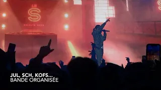 BANDE ORGANISÉE - SCH, KOFS, JUL... ! (Zénith Nantes)