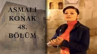 ASMALI KONAK 48. Bölüm