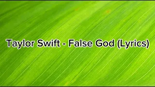 Taylor Swift - False God (LYRICS)