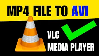 How to Convert Mp4 File to AVI in VLC Player (2024)