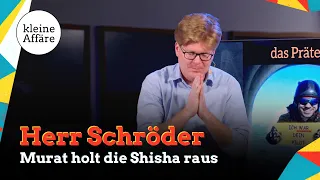 Herr Schröder / Murat holt die Shisha raus / Kleine Affäre