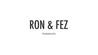 Ron & Fez: Goodbyes and The Future... (04/10/15)