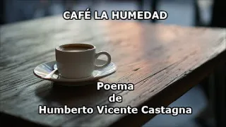 CAFÉ LA HUMEDAD - De Humberto Vicente Castagna - Voz: Ricardo Vonte