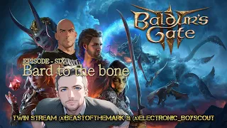 Balders Gate 3 Episode 6 "Bard to the Bone" with @Electronic_Boyscout