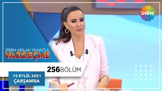 Didem Arslan Yılmaz'la Vazgeçme 256. Bölüm | 15 Eylül 2021