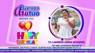 #OYEREPA_AFUTUO​ || HOST: AUNTIE NAA (WHATSAPP 0248017517) || 20-05-2022