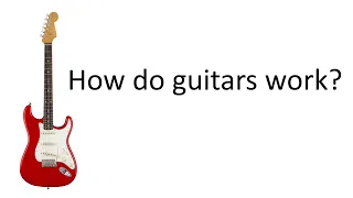 How Guitars Work