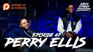 EP.67 - PERRY ELLIS | DIRTY STREET CONFESSIONS