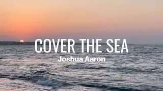 Cover The Sea with lyrics & sunset ocean background • Joshua Aaron