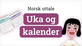 Norsk uttale - Uka og kalenderen | Norwegian pronunciation - Calendar and days of the week