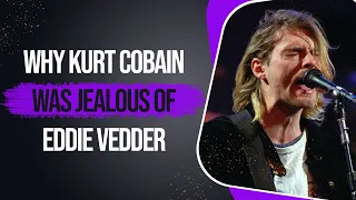 Why Kurt Cobain Was Jealous Of Eddie Vedder