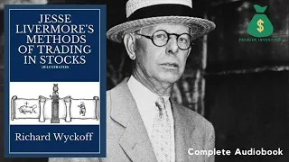 Jesse Livermore's Methods of Trading In Stocks by Richard D. Wyckoff. Complete Audiobook.