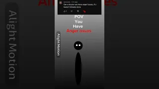 POV : you have anger issues #animation #vent #sad #venting #angerissues #edit #views