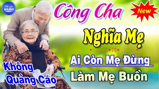 Công Cha Nghĩa Mẹ ►100 Bài Hát Về Cha Mẹ Rung Động Lòng Người ►Tuyển Chọn Toàn Bài Hay