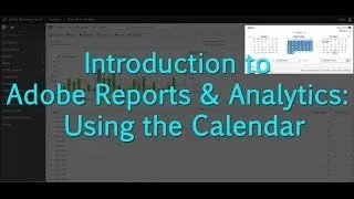 [Tutorial] Adobe Reports & Analytics: Using the Calendar