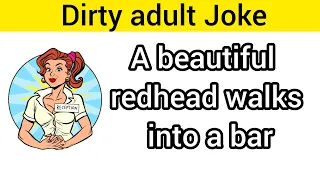 Funny Dirty Joke - A beautiful redhead walks into a bar😍😍💦