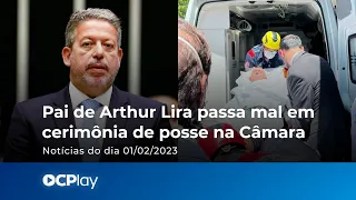 Pai de Arthur Lira passa mal em cerimônia de posse na Câmara