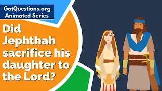 Did Jephthah sacrifice his daughter to the Lord?