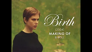 Birth (2004) Making Of (B-Roll)