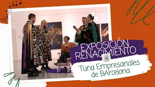 "VISITA DE LA TUNA DE EMPRESARIALES DE BARCELONA A LA EXPOSICIÓN RENACIMIENTO" | Ana Piñera |