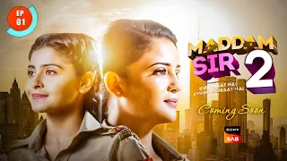 Maddam Sir Season 2 Episode 1 Coming Soon | Big Bad News On Season 2 | Haseena Malik | Sony Sab