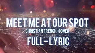 Meet Me At Our Spot -Christian French-Full lyric