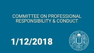 Committee on Professional Responsibility and Conduct 1-12-18