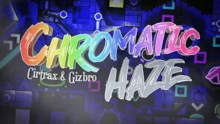 Chromatic Haze by Cirtrax & Gizbro 100% [Extreme Demon]