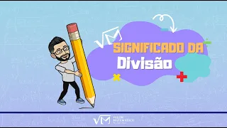 SÓ O BÁSICO - Aula 09 - Significado da divisão