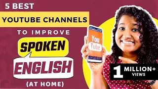 5 Youtube Channels to Follow to IMPROVE Spoken English!
