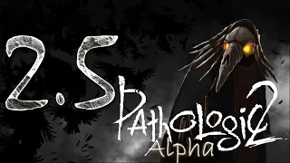 [Pathologic 2 - Alpha] Мор: Альфа-версия #2.5. Чумной город