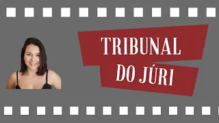 Tribunal do Júri (ATUALIZADO COM O PACOTE ANTICRIME - LEI 13.964/19)