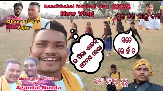 New blog Bandhbahal football Vlog full Video