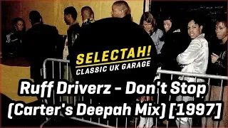 Ruff Driverz - Don't Stop (Carter's Deepah Mix) [1997]