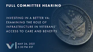 Full Committee Hearing: Examining the Role of Infrastructure in Veterans’ Access to Care & Benefits