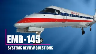 EMB-145 General Systems Review Questions