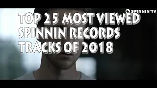 Top 25 Most Viewed Spinnin Records Tracks Of 2018