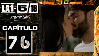 La 1-5/18 Somos Uno - Capítulo 76