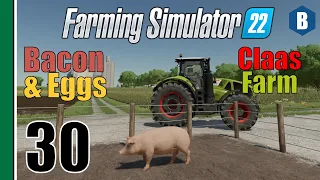 FARMING SIMULATOR 22 - Bacon & Eggs - ELMCREEK MAP - Part 30 - FS22 LET'S PLAY