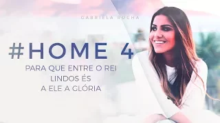 PARA QUE ENTRE O REI/LINDO ÉS/A ELE A GLÓRIA - GABRIELA ROCHA - HOME#4