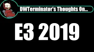 My Thoughts On... E3 2019