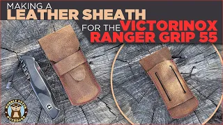 Making A Leather Knife Sheath for the Victorinox Ranger Grip 55