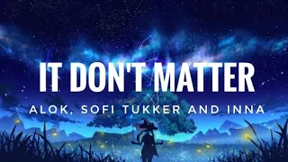 It Don't Matter [Lyrics] - Alok, Sofi Tukker & Inna