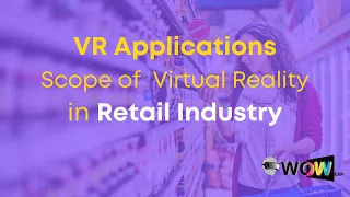 VR Applications: Scope of Virtual Reality in Retail Industry