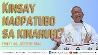 "Kinsay nagpatubo sa kinahuhi?" - 01/26/2024 Misa ni Fr. Ciano Ubod sa SVFP.