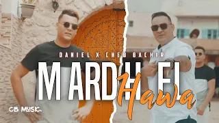 Daniel ft Cheb Bachir - Mardh el Hawa | مرض الهوى (Clip Officiel)