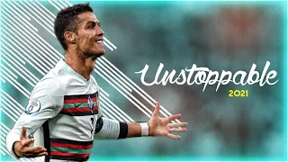 Cristiano Ronaldo 2021 • Sia - Unstoppable • Skills & Goals | HD