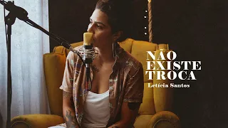 Letícia Santos - Não Existe Troca [Clipe Oficial]