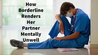 Borderline’s Partner: Some Enter Healthy, Exit Mentally Ill (Starts 12:10)